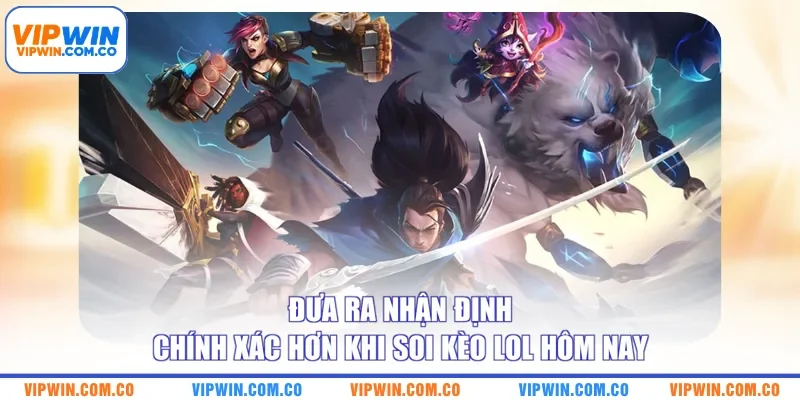 Đưa ra nhận định chính xác hơn khi soi kèo LoL hôm nay