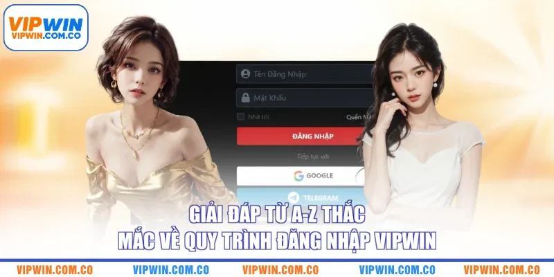 Giải đáp từ A-Z thắc mắc về quy trình đăng nhập VIPWIN