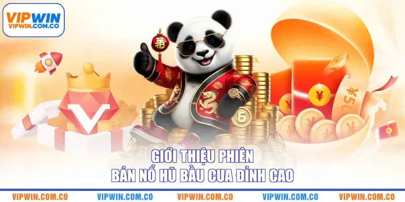 Giới thiệu phiên bản nổ hũ bầu cua đỉnh cao