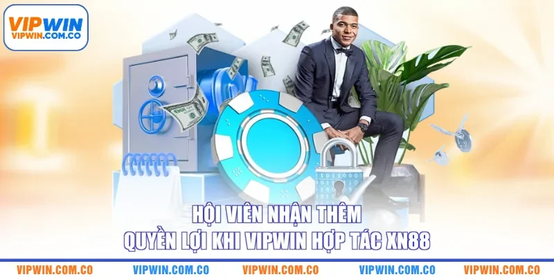 Hội viên nhận thêm quyền lợi khi VIPWIN hợp tác XN88