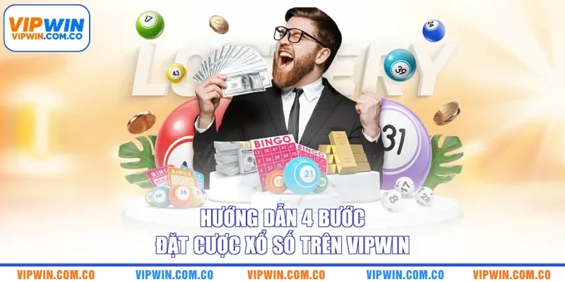 Hướng dẫn 4 bước đặt cược xổ số trên VIPWIN