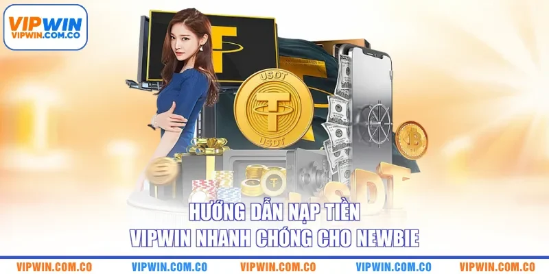Hướng dẫn nạp tiền VIPWIN nhanh chóng cho newbie