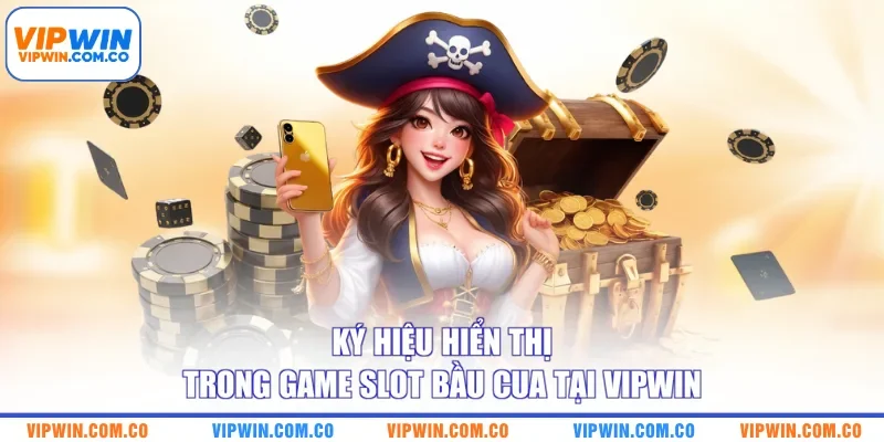 Ký hiệu hiển thị trong game slot bầu cua tại VIPWIN