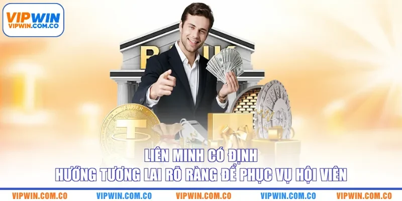 Liên minh có định hướng tương lai rõ ràng để phục vụ hội viên