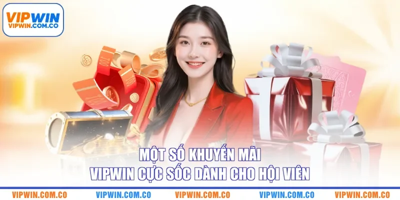 Một số khuyến mãi VIPWIN cực sốc dành cho hội viên