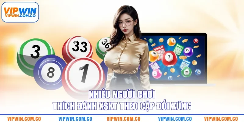 Nhiều người chơi thích đánh XSKT theo cặp đối xứng