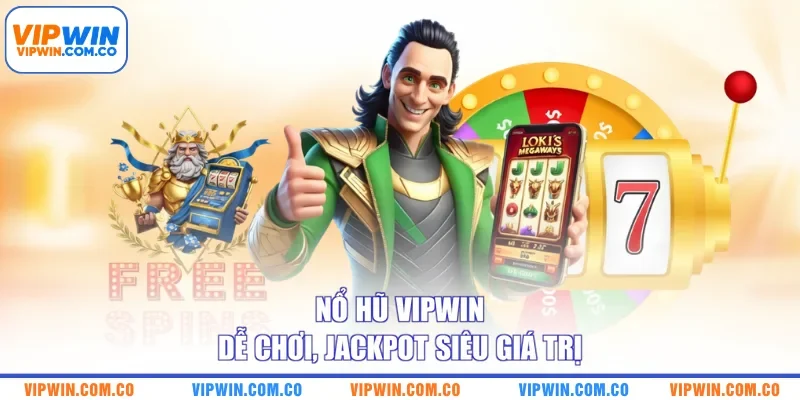 Nổ hũ VIPWIN dễ chơi, jackpot siêu giá trị