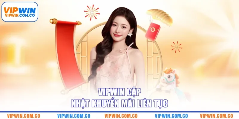 VIPWIN cập nhật khuyến mãi liên tục