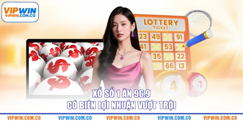 Xổ số 1 ăn 96.9 có biên lợi nhuận vượt trội