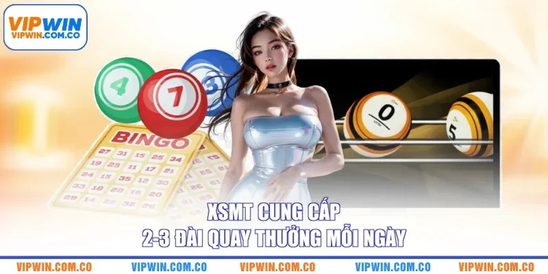 XSMT cung cấp 2-3 đài quay thưởng mỗi ngày